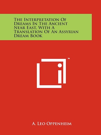 The Interpretation Of Dreams In The Ancient Near East, With A Translation Of An Assyrian Dream Book