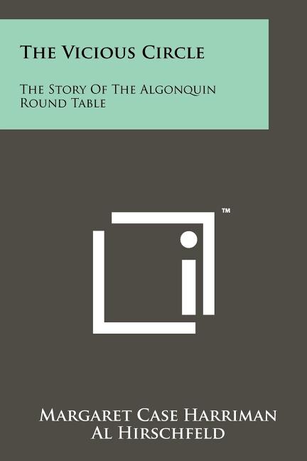 The Vicious Circle: The Story Of The Algonquin Round Table