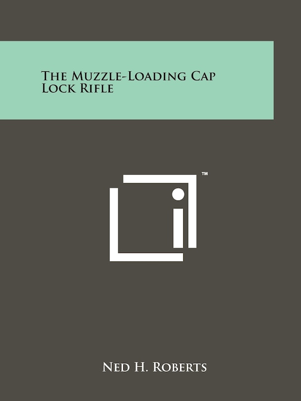 Couverture_The Muzzle-Loading Cap Lock Rifle