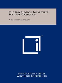 The Abby Aldrich Rockefeller Folk Art Collection: A Descriptive Catalogue