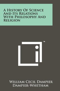 Couverture_A History of Science and Its Relations with Philosophy and Religion