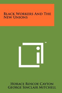 Front cover_Black Workers And The New Unions