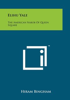 Elihu Yale: The American Nabob of Queen Square