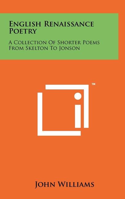 English Renaissance Poetry: A Collection Of Shorter Poems From Skelton To Jonson