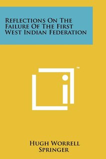 Couverture_Reflections On The Failure Of The First West Indian Federation