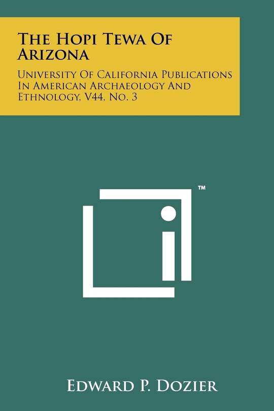 The Hopi Tewa Of Arizona: University Of California Publications In American Archaeology And Ethnology, V44, No. 3