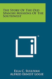 The Story of the Old Spanish Missions of the Southwest