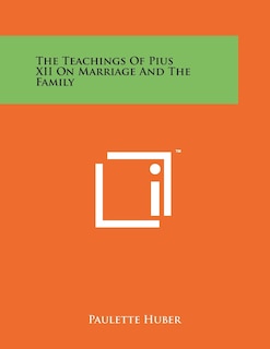 Couverture_The Teachings of Pius XII on Marriage and the Family
