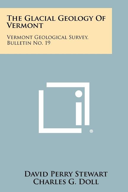 The Glacial Geology Of Vermont: Vermont Geological Survey, Bulletin No. 19