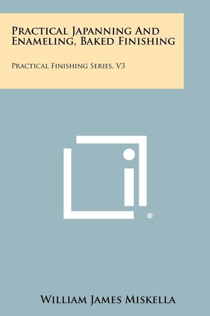 Front cover_Practical Japanning And Enameling, Baked Finishing