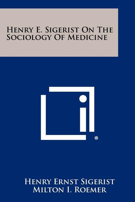 Front cover_Henry E. Sigerist On The Sociology Of Medicine