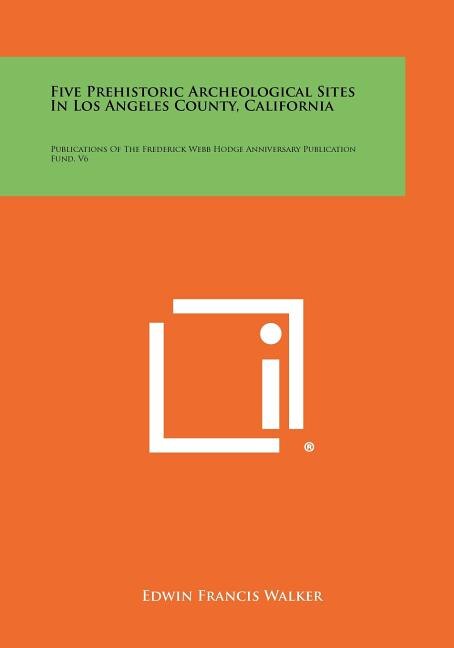 Front cover_Five Prehistoric Archeological Sites In Los Angeles County, California