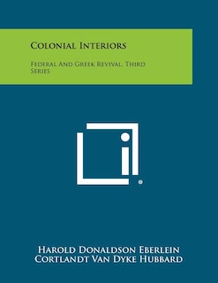 Colonial Interiors: Federal And Greek Revival, Third Series