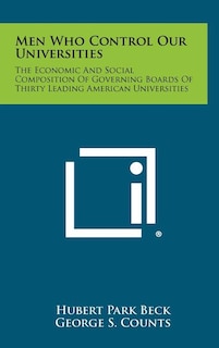 Men Who Control Our Universities: The Economic and Social Composition of Governing Boards of Thirty Leading American Universities