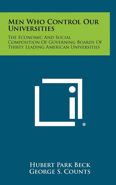 Men Who Control Our Universities: The Economic and Social Composition of Governing Boards of Thirty Leading American Universities