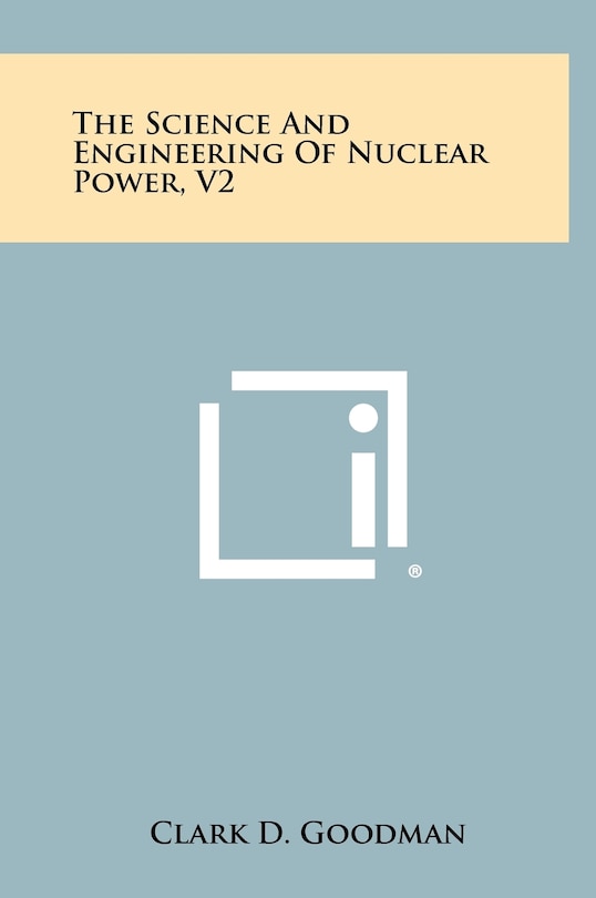 The Science and Engineering of Nuclear Power, V2