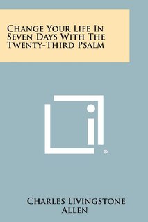Couverture_Change Your Life In Seven Days With The Twenty-Third Psalm