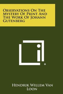 Front cover_Observations On The Mystery Of Print And The Work Of Johann Gutenberg