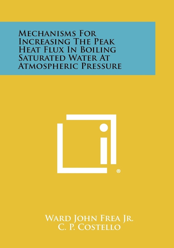 Front cover_Mechanisms for Increasing the Peak Heat Flux in Boiling Saturated Water at Atmospheric Pressure