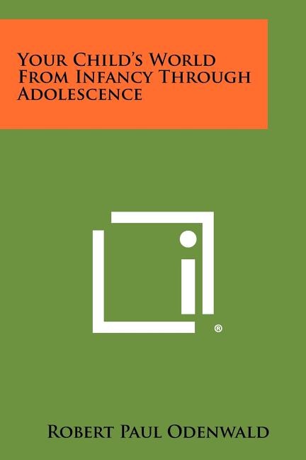 Front cover_Your Child's World from Infancy Through Adolescence