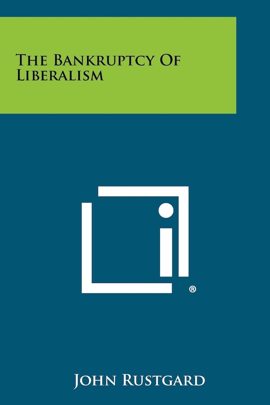 The Bankruptcy Of Liberalism