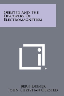 Couverture_Oersted And The Discovery Of Electromagnetism