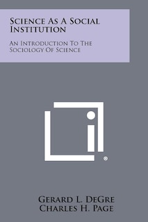 Science As A Social Institution: An Introduction To The Sociology Of Science