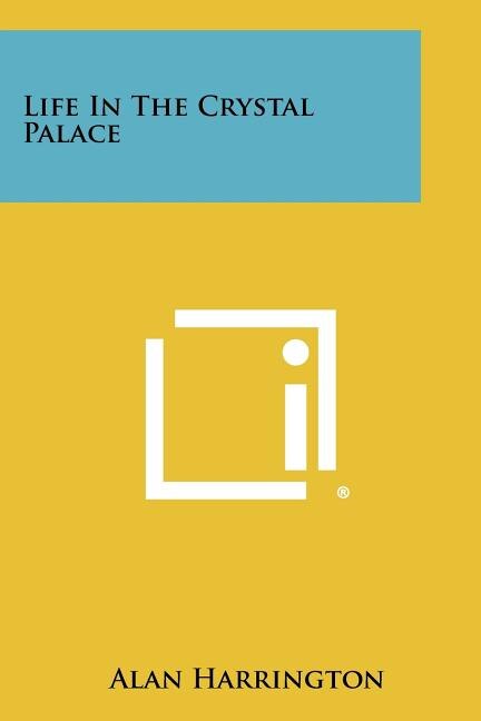 Front cover_Life In The Crystal Palace