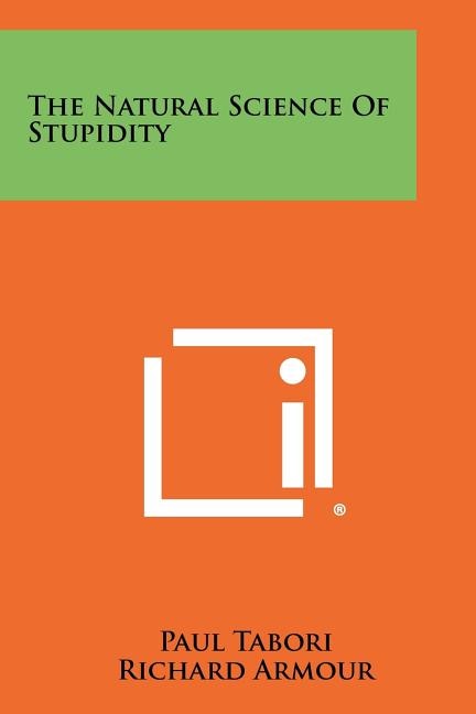 The Natural Science Of Stupidity