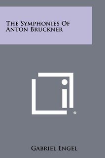 Front cover_The Symphonies Of Anton Bruckner