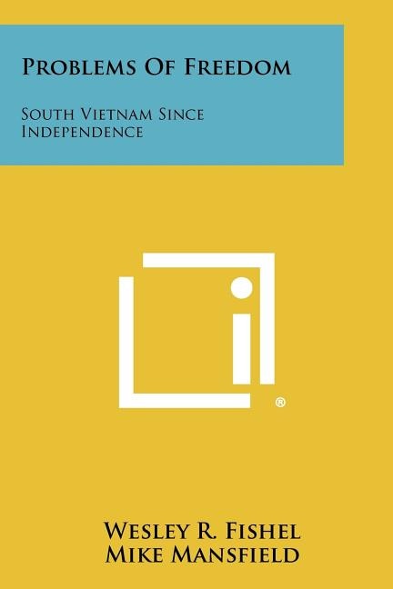 Problems of Freedom: South Vietnam Since Independence