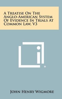 Front cover_A Treatise On The Anglo-American System Of Evidence In Trials At Common Law, V3