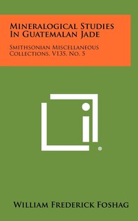 Front cover_Mineralogical Studies In Guatemalan Jade