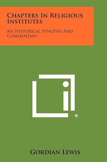 Chapters in Religious Institutes: An Historical Synopsis and Commentary