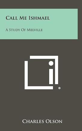 Call Me Ishmael: A Study Of Melville