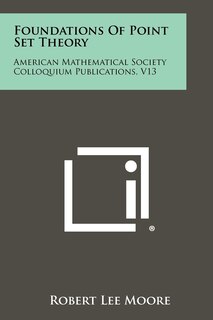 Foundations Of Point Set Theory: American Mathematical Society Colloquium Publications, V13