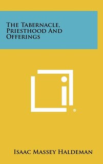 Couverture_The Tabernacle, Priesthood And Offerings