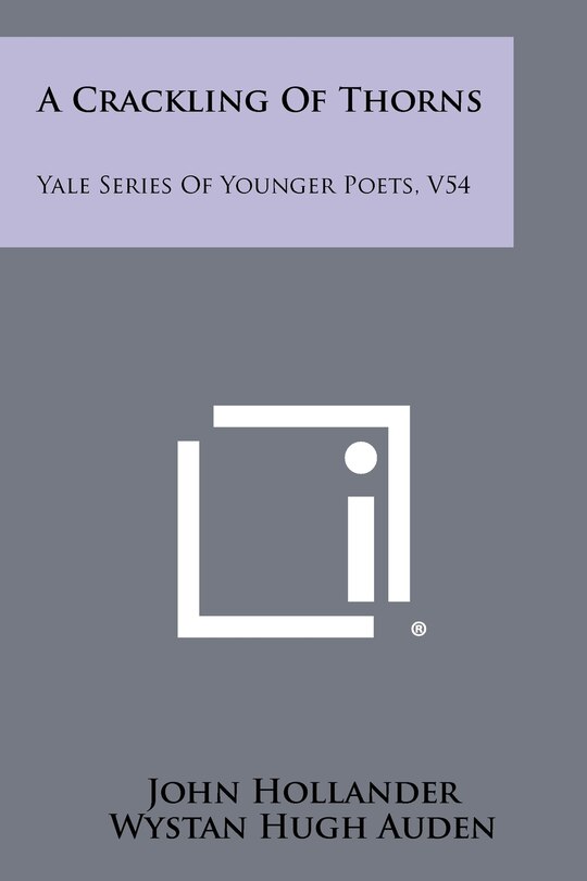 A Crackling Of Thorns: Yale Series Of Younger Poets, V54