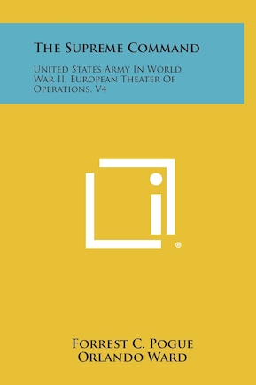 The Supreme Command: United States Army In World War II, European Theater Of Operations, V4