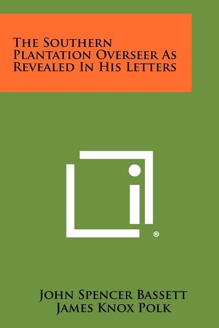 Couverture_The Southern Plantation Overseer as Revealed in His Letters