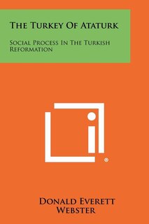 The Turkey Of Ataturk: Social Process In The Turkish Reformation