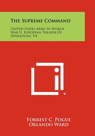 The Supreme Command: United States Army In World War II, European Theater Of Operations, V4