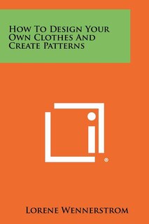 Front cover_How To Design Your Own Clothes And Create Patterns