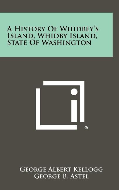 Front cover_A History Of Whidbey's Island, Whidby Island, State Of Washington
