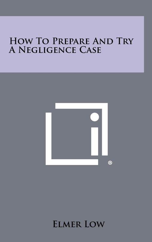 Front cover_How to Prepare and Try a Negligence Case