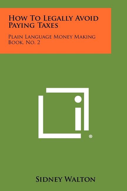 Front cover_How To Legally Avoid Paying Taxes