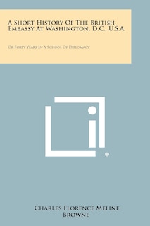 Front cover_A Short History Of The British Embassy At Washington, D.C., U.S.A.