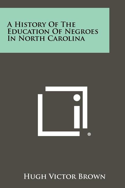 Couverture_A History Of The Education Of Negroes In North Carolina