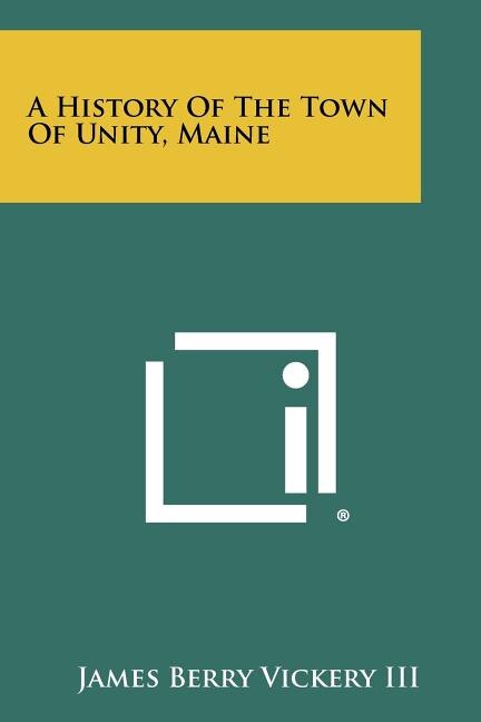 Couverture_A History Of The Town Of Unity, Maine