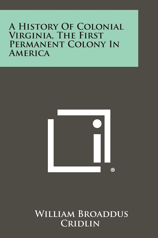 A History Of Colonial Virginia, The First Permanent Colony In America